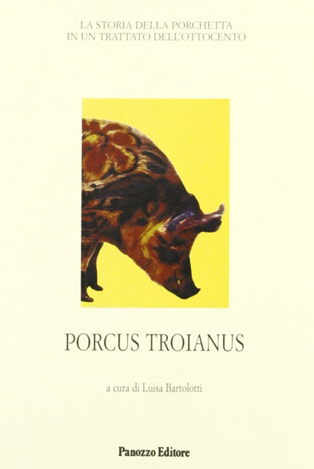 Porcus troianus. La storia della porchetta in un trattato dell'Ottocento