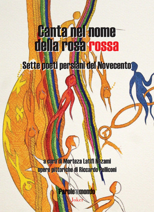 Canta nel nome della rosa rossa. Sette poeti persiani del Novecento. Testo iraniano a fronte