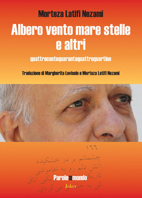 Albero vento mare stelle e altri. Quattrocentoquarantaquattroquartine. Ediz. italiana e persiana