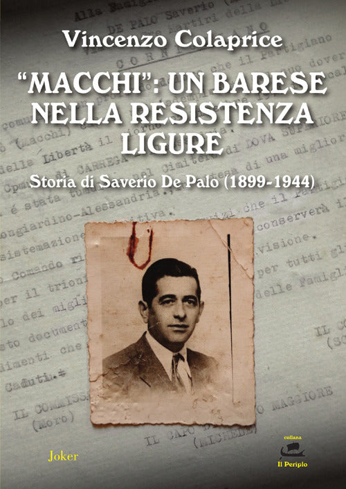 Macchi: un barese nella Resistenza ligure. Storia di Saverio De Palo (1899-1944)