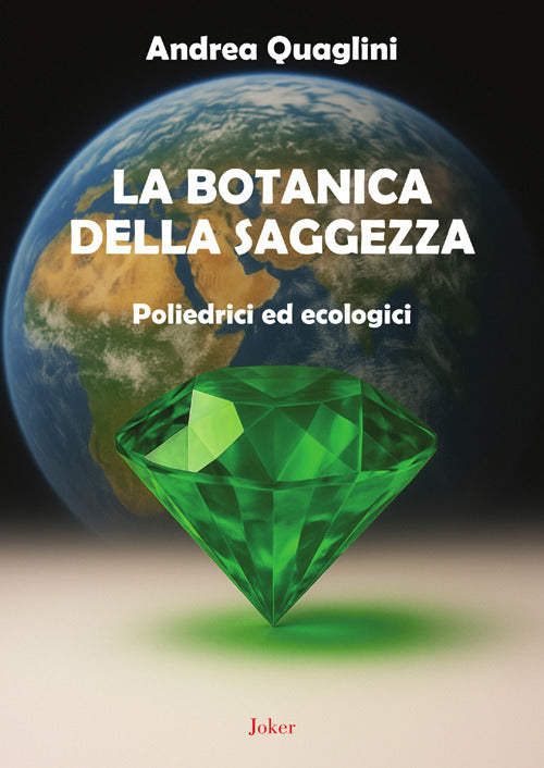La botanica della saggezza. Poliedrici ed ecologici