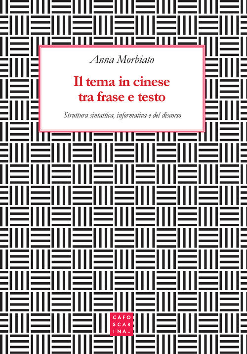 Il tema in cinese tra frase e testo. Struttura sintattica, informativa e del discorso