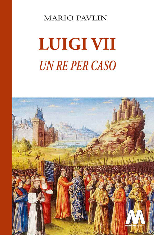 Luigi VII. Un re per caso