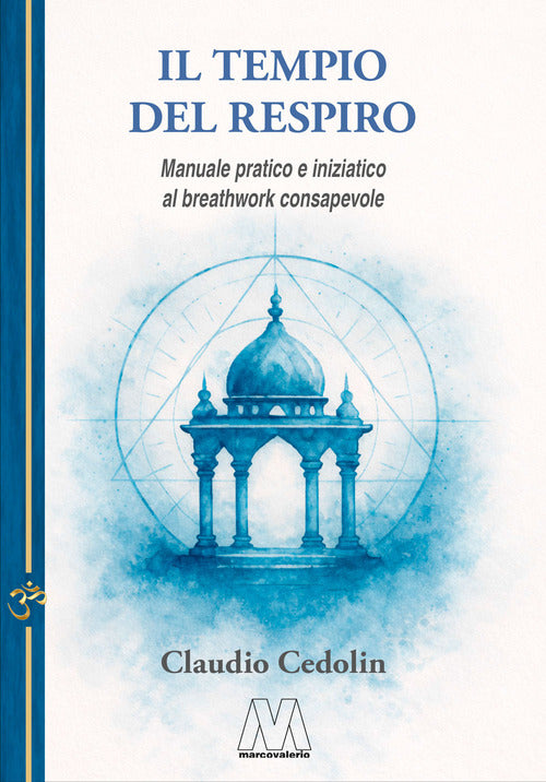 Il tempio del respiro. Manuale pratico e iniziatico al breathwork consapevole