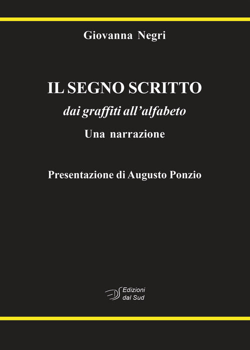 Il segno scritto. dai graffiti all'alfabeto. Una narrazione