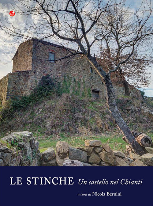 Le Stinche. Un castello nel Chianti