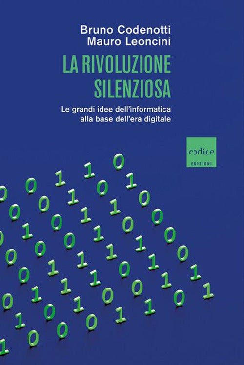 La rivoluzione silenziosa. Le grandi idee dell'informatica alla base dell'era digitale