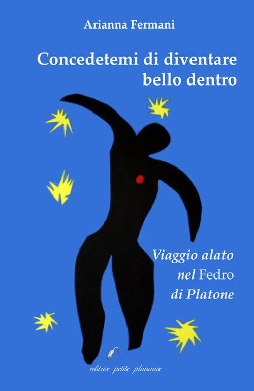 Concedetemi di diventare bello dentro. Viaggio alato nel Fedro di Platone