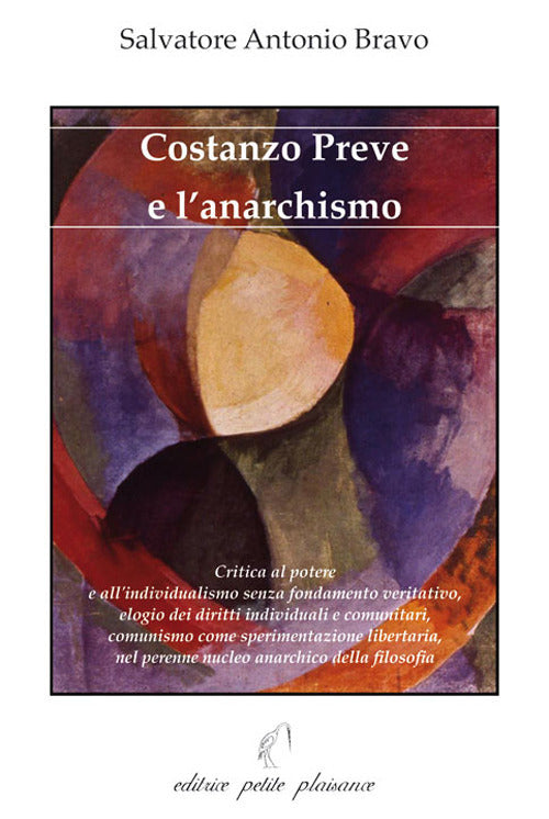 Costanzo Preve e l'anarchismo. Critica al potere e all'individualismo senza fondamento veritativo, elogio dei diritti individuali e comunitari, comunismo come sperimentazione libertaria, nel perenne nucleo anarchico della filosofia