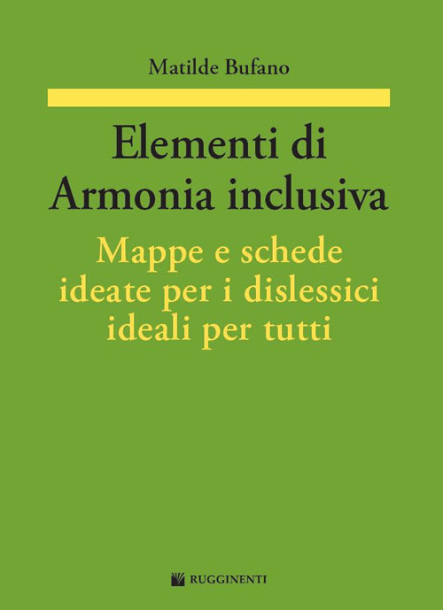 Elementi di armonia inclusiva. Mappe e schede ideate per i dislessici ideali per tutti