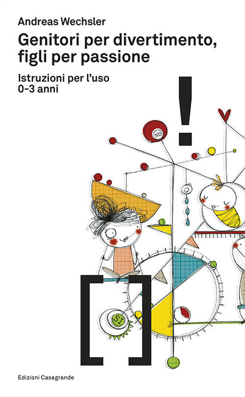 Genitori per divertimento, figli per passione. Istruzioni per l'uso 0-3 anni