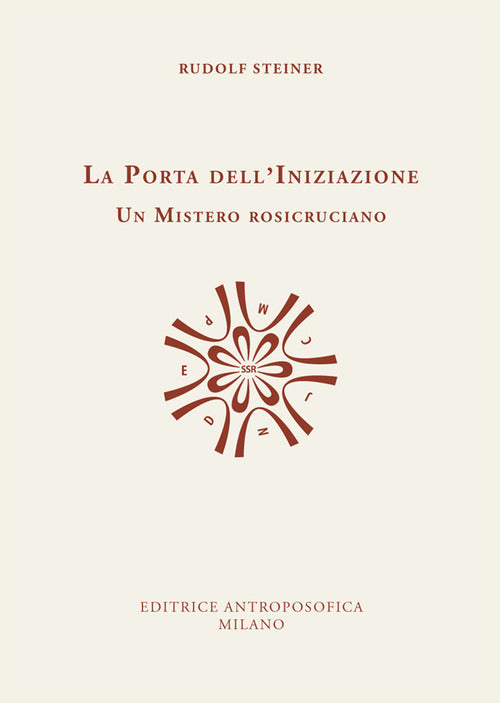 La porta dell'iniziazione. Un mistero rosicruciano. Testo tedesco a fronte