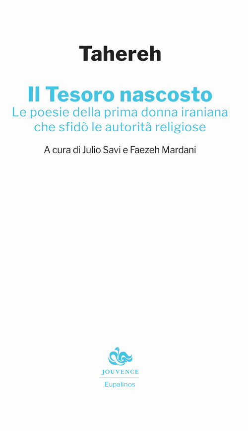 Il tesoro nascosto. Le poesie della prima donna iraniana che sfidò le autorità religiose