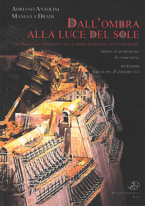 Dall'ombra alla luce del sole. In Italia la corruzione nelle opere pubbliche si può estirpare