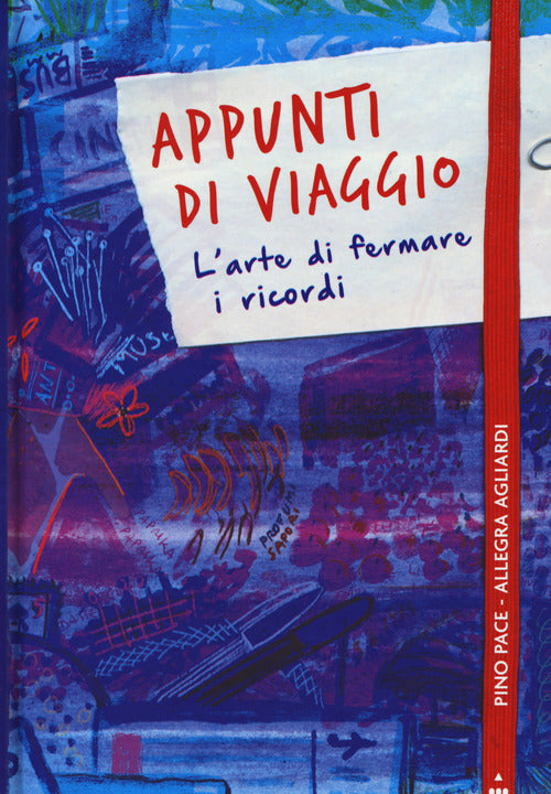 Appunti di viaggio. L'arte di fermare i ricordi