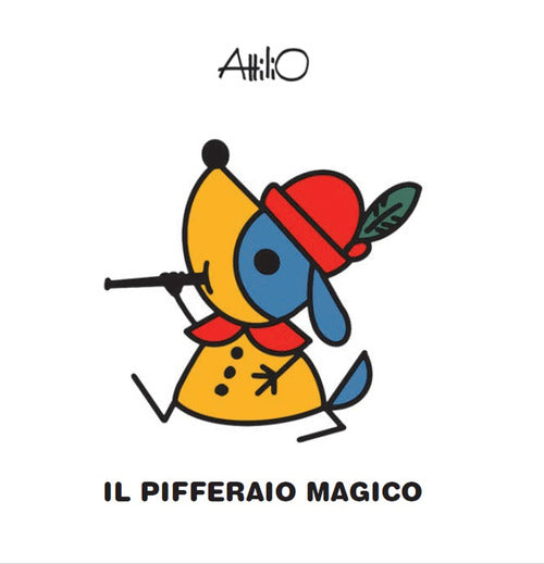 Il pifferaio magico. Le mini fiabe di Attilio