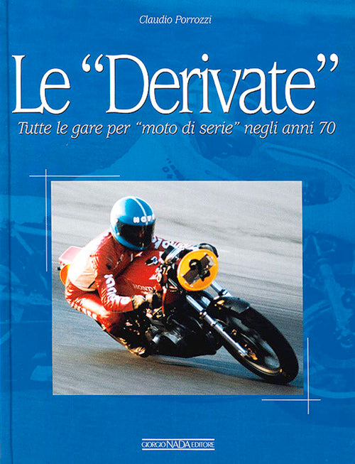 Le derivate. Tutte le gare per moto di serie negli anni '70