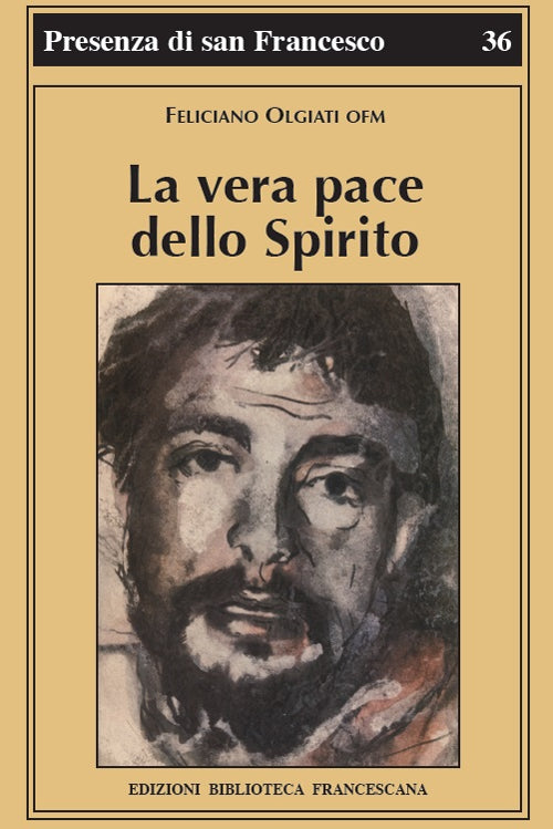 La vera pace dello spirito. Francesco d'Assisi e la sua fraternit