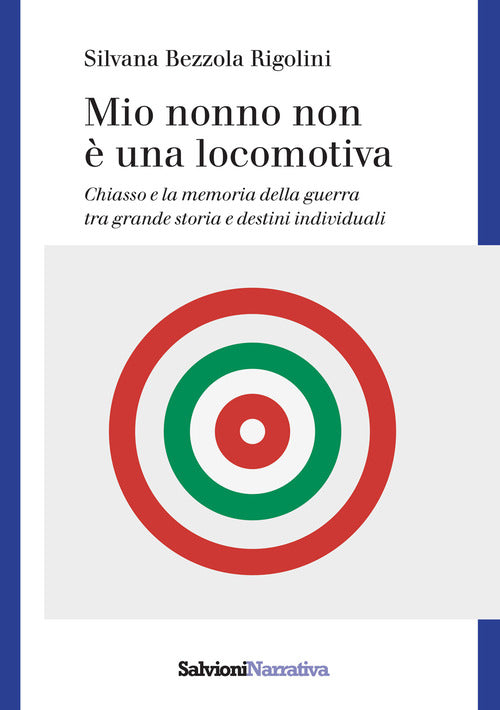 Mio nonno non una locomotiva. Chiasso e la memoria della guerra tra grande storia e destini individuali