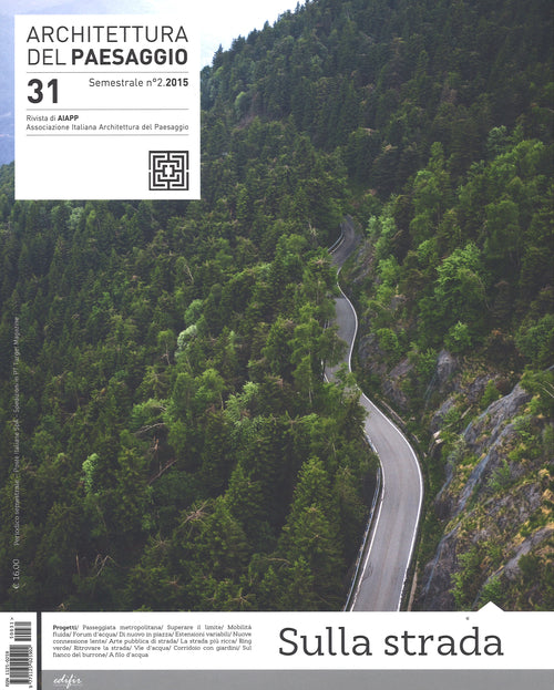 Architettura del paesaggio. Rivista semestrale dell'AIAPP Associazione Italiana di Architettura del Paesaggio. Vol. 31: Sulla strada