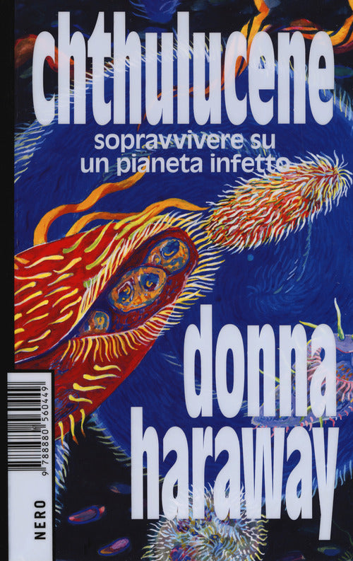 Chthulucene. Sopravvivere su un pianeta infetto