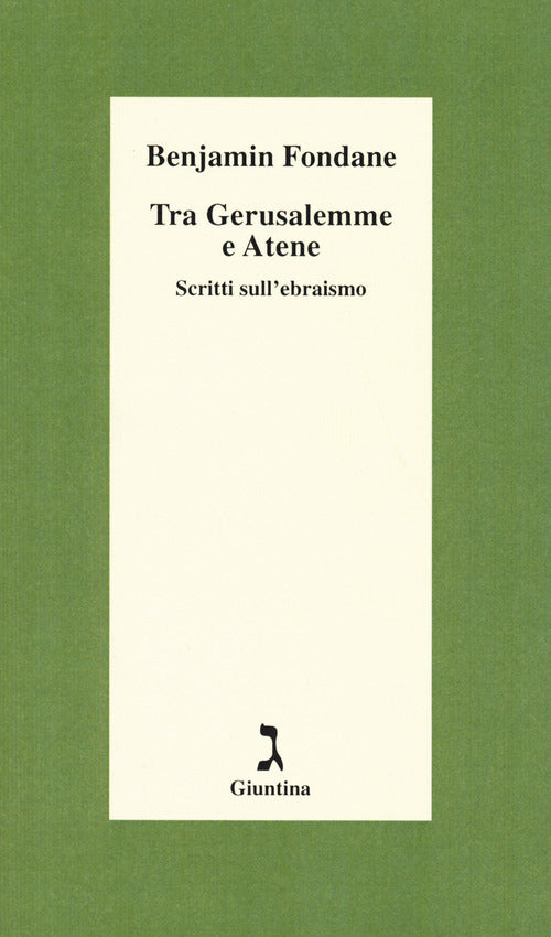 Tra Gerusalemme e Atene. Scritti sull'ebraismo