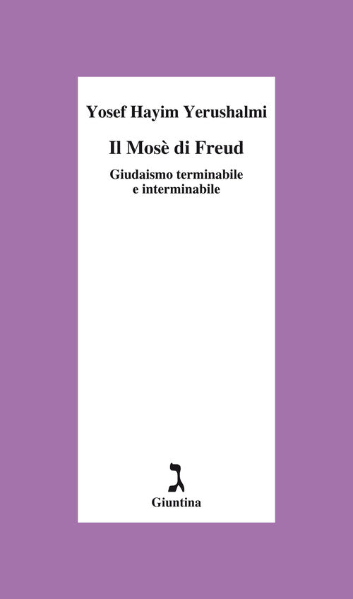 Il Mosè di Freud. Giudaismo terminabile e interminabile