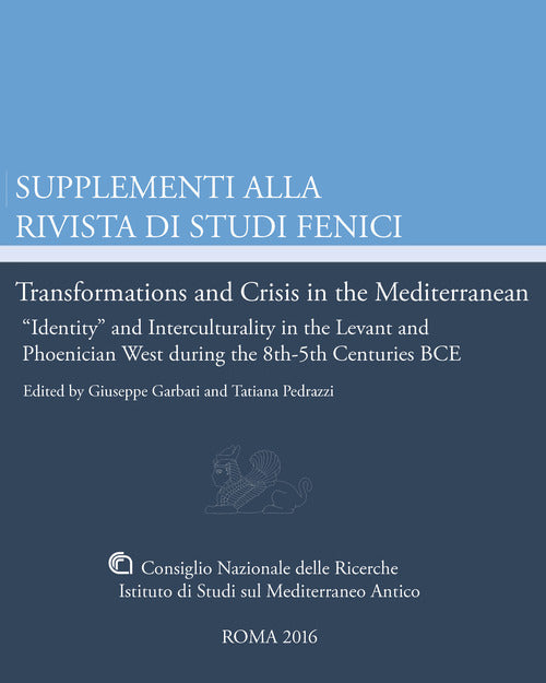 Transformations and crisis in the Mediterranean. «Identity» and interculturality in the Levant and Phoenician West during the 8th-5th Centuries BCE