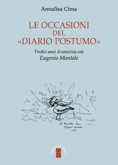 Le occasioni del «Diario postumo». Tredici anni di amicizia con Eugenio Montale