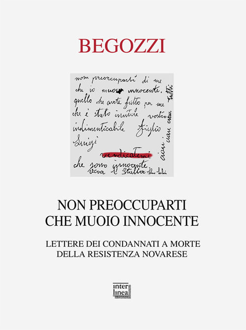 Non preoccuparti che muoio innocente. Lettere dei condannati a morte della resistenza novarese