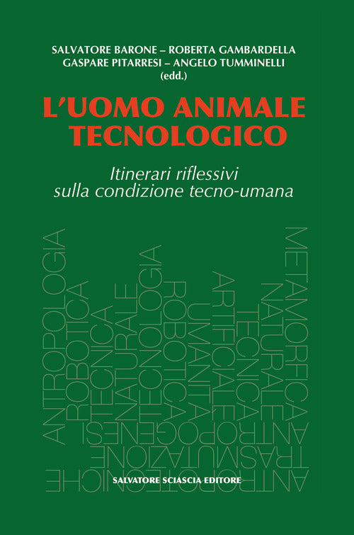 L'uomo animale tecnologico. Itinerari riflessivi sulla condizione tecno-umana