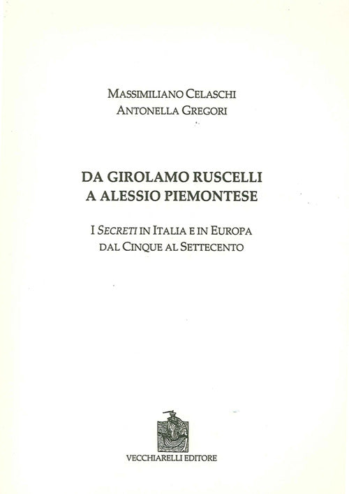 Da Girolamo Ruscelli a Alessio Piemontese. I secreti in Italia e in Europa dal Cinque al Settecento