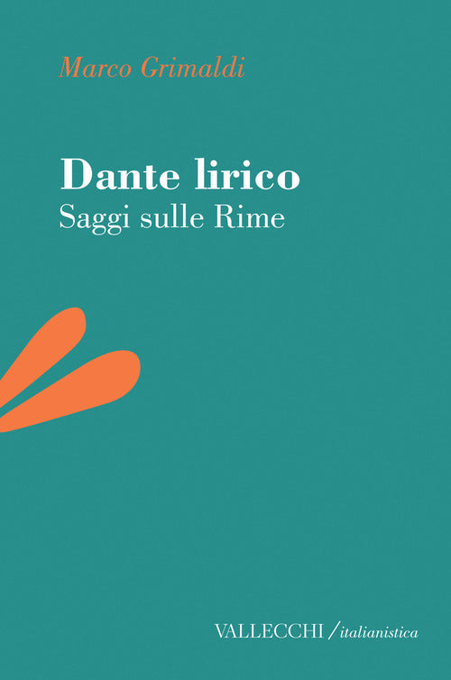 Dante lirico. Saggi sulle rime