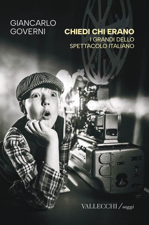 Chiedi chi erano. I grandi dello spettacolo italiano