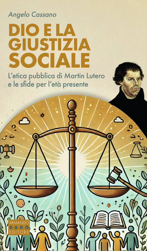 Dio e la giustizia sociale. Letica pubblica di Martin Lutero e le sfide per let presente