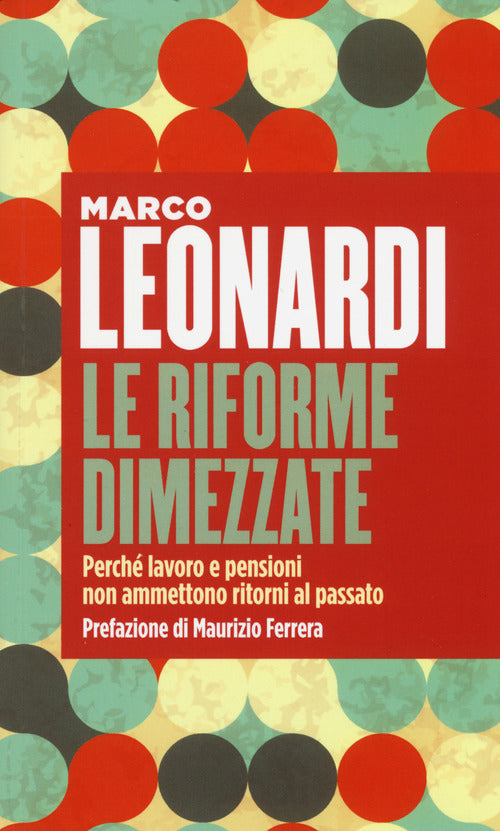 Le riforme dimezzate. Perch lavoro e pensioni non ammettono un ritorno al passato