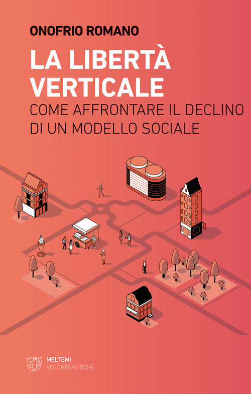 La libert verticale. Come affrontare il declino di un modello sociale