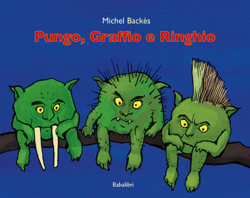 Pungo, Graffio e Ringhio