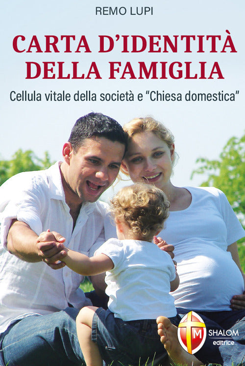 Carta d'identità della famiglia. Cellula vitale della società e «Chiesa domestica»