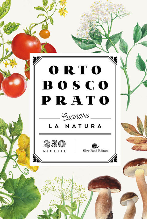 Orto bosco prato. Cucinare la natura
