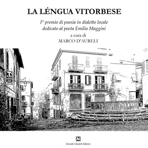 La léngua vitorbese. 1° premio di poesia in dialetto locale dedicato al poeta Emilio Maggini
