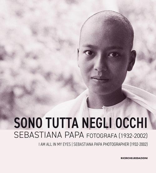 Sono tutta negli occhi. Sebastiana Papa fotografa (1932-2002)