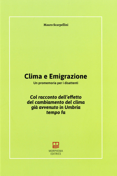 Clima e emigrazione. Un promemoria per i disattenti. Col racconto dell'effetto del cambiamento del clima gi avvenuto in Umbria tempo fa