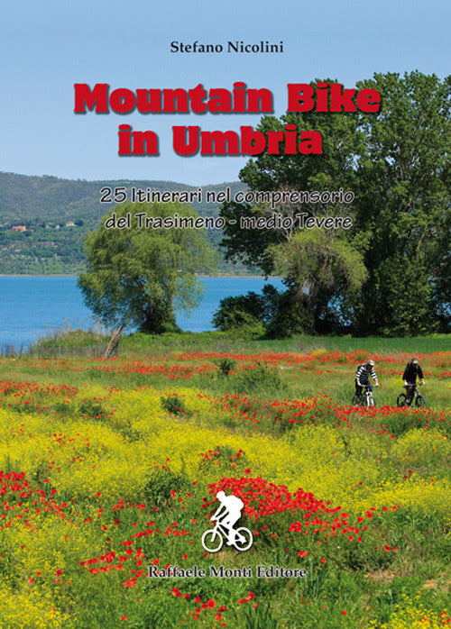 Mountain bike in Umbria. 25 itinerari nel comprensorio del Trasimeno–medio Tevere