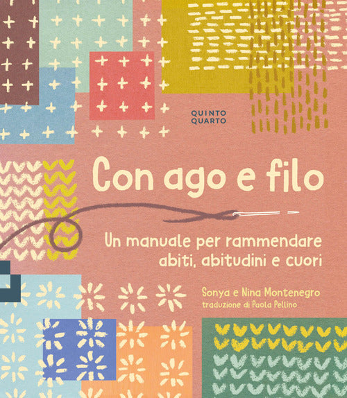 Con ago e filo. Un manuale per rammendare abiti, abitudini e cuori