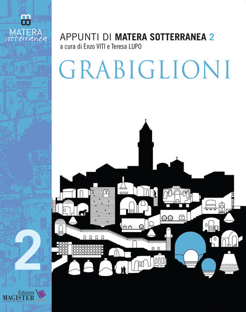 Appunti di Matera sotterranea. Vol. 2: Grabiglioni. Fosso Barisano e Fosso Caveoso