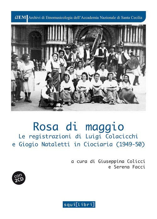 Rosa di maggio. Le registrazioni di Luigi Colacicchi e Giorgio Nataletti in Ciociaria (1949-1950)