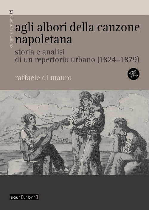 Agli albori della canzone napoletana. Storia e analisi di un repertorio urbano (1824-1879)