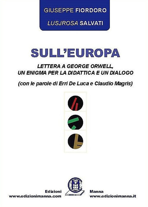 Sull’Europa. Lettera a George Orwell, un enigma per la didattica e un dialogo (con le parole di Erri De Luca e Claudio Magris)
