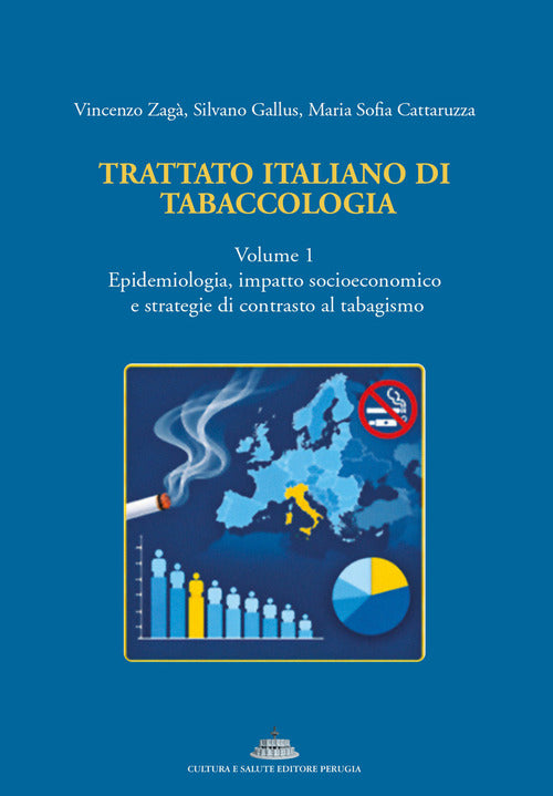 Trattato italiano di tabaccologia. Vol. 1: Epidemiologia, impatto socioeconomico e strategie di contrasto al tabagismo